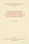 L'amour lointain de Jaufré Rudel et le sens de la poésie des troubadours