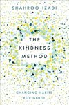 The Kindness Method: Change Your Habits for Good Using Self-Compassion and Understanding