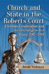 Waltman, J:  Church and State in the Roberts Court