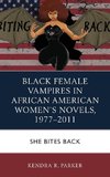 Black Female Vampires in African American Women's Novels, 1977-2011