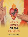 Jesus Loves All the Children