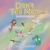 Don'T Tell Mom . . .