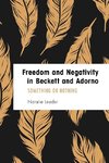 Freedom and Negativity in Beckett and Adorno