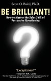 Be Brilliant! How to Master the Sales Skill of Persuasive Questioning