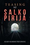 Teasing (Of) Salko Pirija