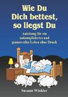 Wie Du Dich bettest, so liegst Du