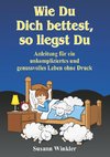 Wie Du Dich bettest, so liegst Du