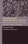 Bruster, D: Prologues to Shakespeare's Theatre