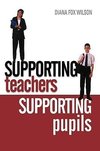 Wilson, D: Supporting Teachers Supporting Pupils