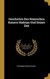 Geschichte Des Römischen Kaisers Hadrian Und Seiner Zeit