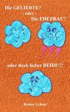 Die Geliebte? - oder - Die Ehefrau? - oder doch lieber beide!!!