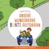 Unsere wunderbare bunte Autobahn