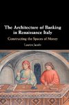 The Architecture of Banking in Renaissance             Italy