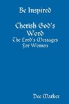 Be Inspired    Cherish God's Word     The Lord's Messages For Women