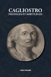 Cagliostro, Prodiges et Sortilèges