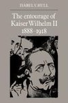 The Entourage of Kaiser Wilhelm II, 1888 1918