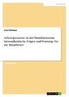 Arbeitsprozesse in der Transformation. Gesundheitliche Folgen und Vorsorge für die Mitarbeiter