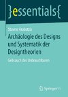 Archäologie des Designs und Systematik der Designtheorien