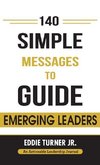 140 Simple Messages To Guide Emerging Leaders