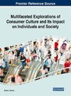 Multifaceted Explorations of Consumer Culture and Its Impact on Individuals and Society