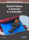 Handbook of Research on School Violence in American K-12 Education