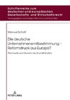 Die deutsche Unternehmensmitbestimmung - Reformdruck aus Europa?