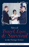 Tales of Travel, Love, and Survival in the Foreign Service