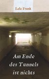 Am Ende des Tunnels ist nichts