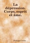 La dépression. Corps, esprit et âme.