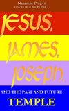 JESUS, JAMES, JOSEPH, and the past and future Temple