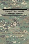 Joint Force Land Component Commander Handbook (FM 3-31), (MCWP 3-40.7 )