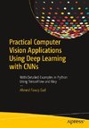 Practical Computer Vision Applications Using Deep Learning with CNNs