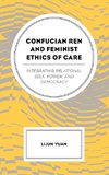 Confucian Ren and Feminist Ethics of Care