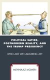 Political Satire, Postmodern Reality, and the Trump Presidency