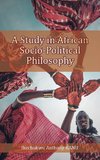 A Study in African Socio-Political Philosophy