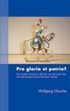 Pro gloria et patria ?