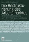 Die Restrukturierung des Arbeitsmarktes