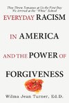 Everyday Racism in America and the Power of Forgiveness