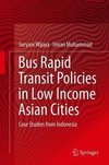 Moving the Masses: Bus-Rapid Transit (BRT) Policies in Low Income Asian Cities