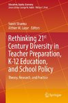 Rethinking 21st Century Diversity in Teacher Preparation, K-12 Education, and School Policy