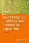 Die ISO 9001:2015 - Ein Ratgeber für die Einführung und tägliche Praxis