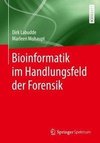 Bioinformatik im Handlungsfeld der Forensik