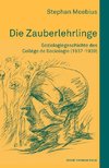 Die Zauberlehrlinge. Soziologiegeschichte des Collège de Sociologie (1937-1939)