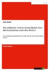 Das politische System Deutschlands. Eine Herrschaftsform nach Max Weber?