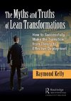 The Myths and Truths of Lean Transformations