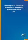 Verordnung über die Zulassung von Zusatzstoffen zu Lebensmitteln zu technologischen Zwecken