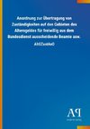 Anordnung zur Übertragung von Zuständigkeiten auf den Gebieten des Altersgeldes für freiwillig aus dem Bundesdienst ausscheidende Beamte usw.