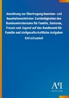 Anordnung zur Übertragung beamten- und haushaltsrechtlicher Zuständigkeiten des Bundesministeriums für Familie, Senioren, Frauen und Jugend auf das Bundesamt für Familie und zivilgesellschaftliche Aufgaben