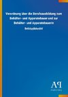 Verordnung über die Berufsausbildung zum Behälter- und Apparatebauer und zur Behälter- und Apparatebauerin