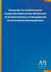 Vertrag über Die Durchführung des Europäischen elektronischen Mautdienstes auf Bundesfernstraßen im Geltungsbereich des Bundesfernstraßenmautgesetzes